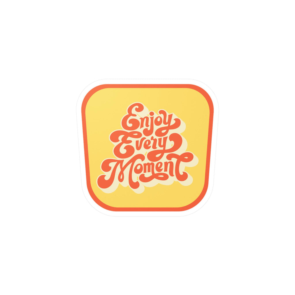 Enjoy Every Moment Sticker: Waterproof Vinyl Decal for Tumbler, Laptop, Phone