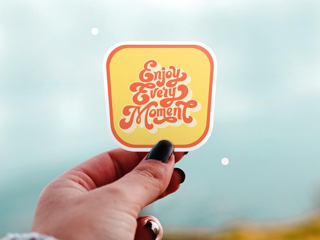 Enjoy Every Moment Sticker: Waterproof Vinyl Decal for Tumbler, Laptop, Phone