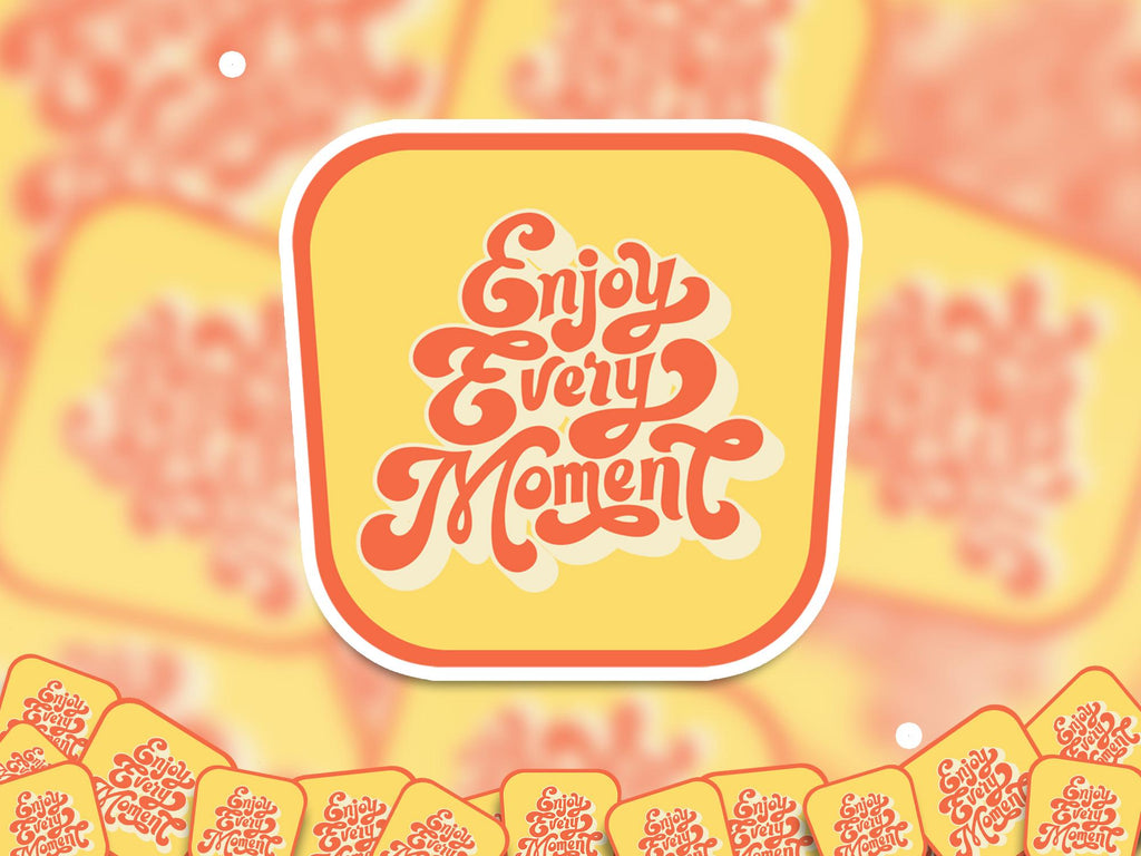 Enjoy Every Moment Sticker: Waterproof Vinyl Decal for Tumbler, Laptop, Phone