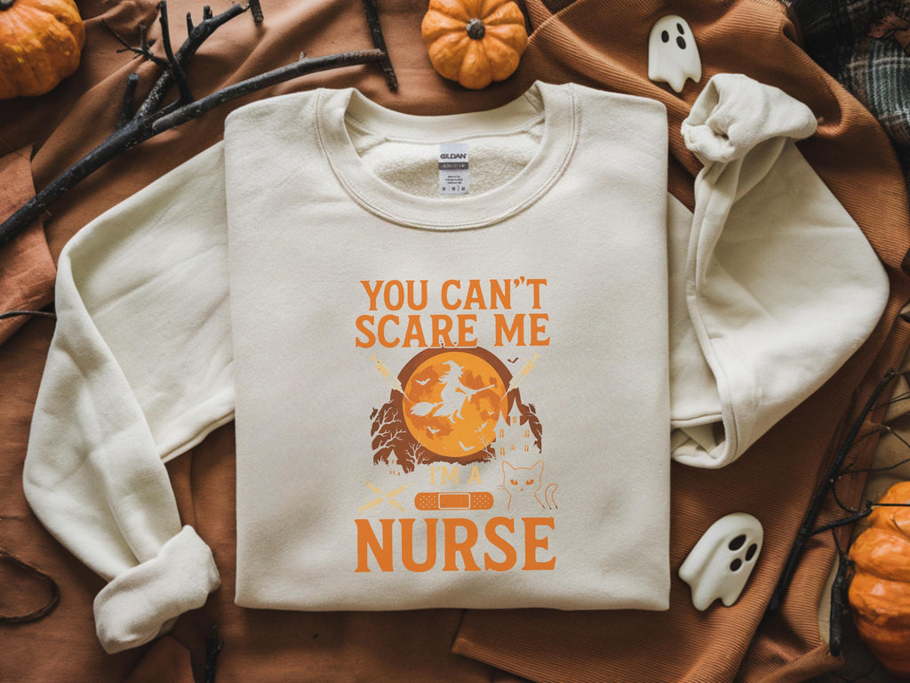 You Can't Scare Me I'm a Nurse Halloween Sweatshirt, GIft idea for Nurse RN Health care workers