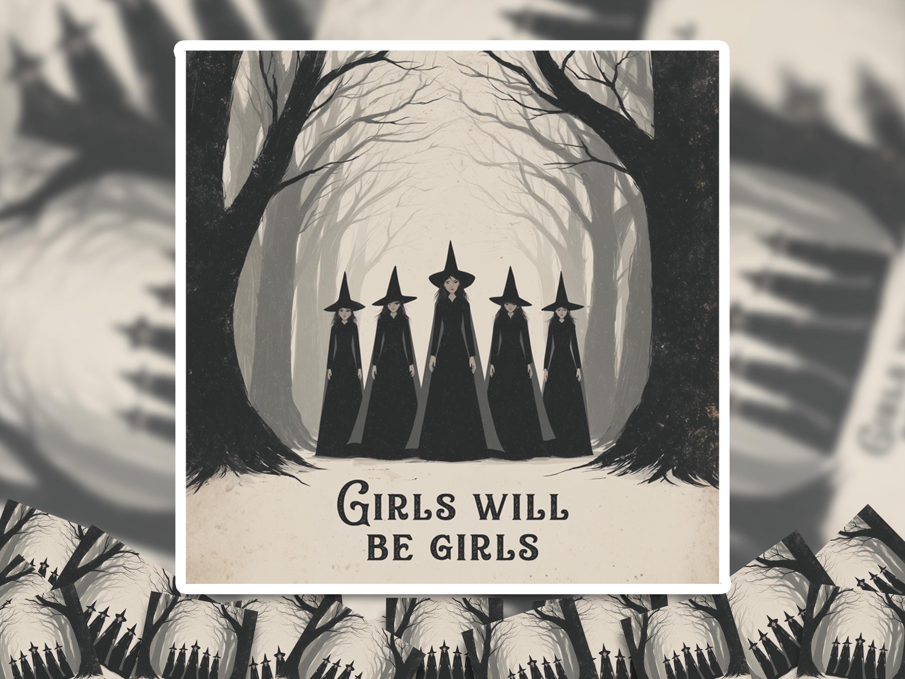 Girls Will Be Girls Sticker, Gothic Coven Forest Decal, Salem Witch Women