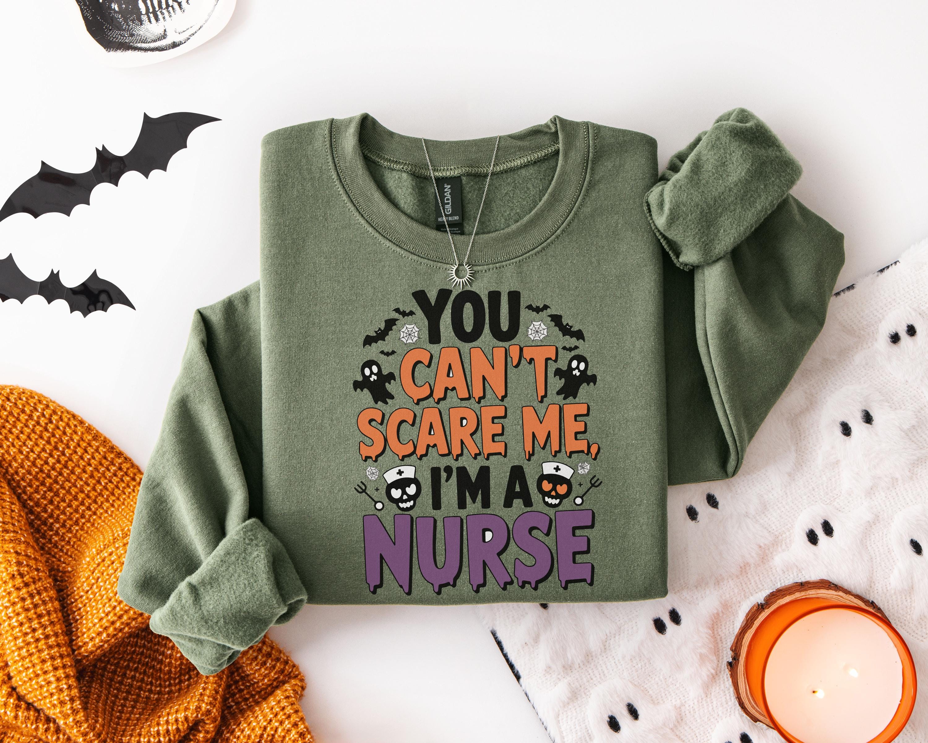 You can't scare me I am a Nurse Halloween Sweatshirt, Halloween Shirt, Halloween Sweatshirt, Funny RN Tee, Spooky Shirt Gift for nurse